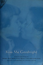 Kiss Me Goodnight Stories And Poems By Women Who Were Girls When Their Mothers Died Ofallon