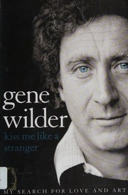 Kiss Me Like A Stranger My Search For Love And Art Wilder Gene