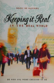Keeping It Real In The Real World Be Who You Were Created To Be De Oliveira