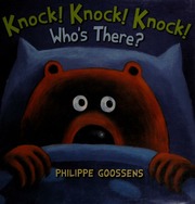 Knock Knock Knock Whos There Goossens Philippe Author Illustrator