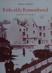 Kirkcaldy Remembered Kirkcaldy Civic Society