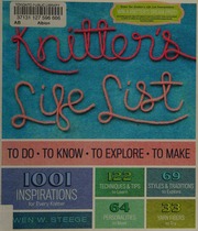 The Knitters Life List To Do To Know To Explore To Make Steege