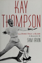 Kay Thompson From Funny Face To Eloise 1st Simon Schuster Hardcover Ed Irvin