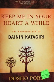 Keep Me In Your Heart A While The Haunting Zen Of Dainin Katagiri Port