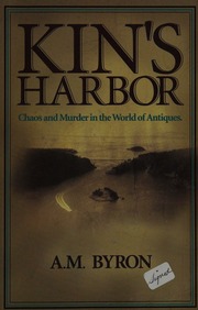 Kins Harbor Chaos And Murder In The World Of Antiques 1st Ed Byron