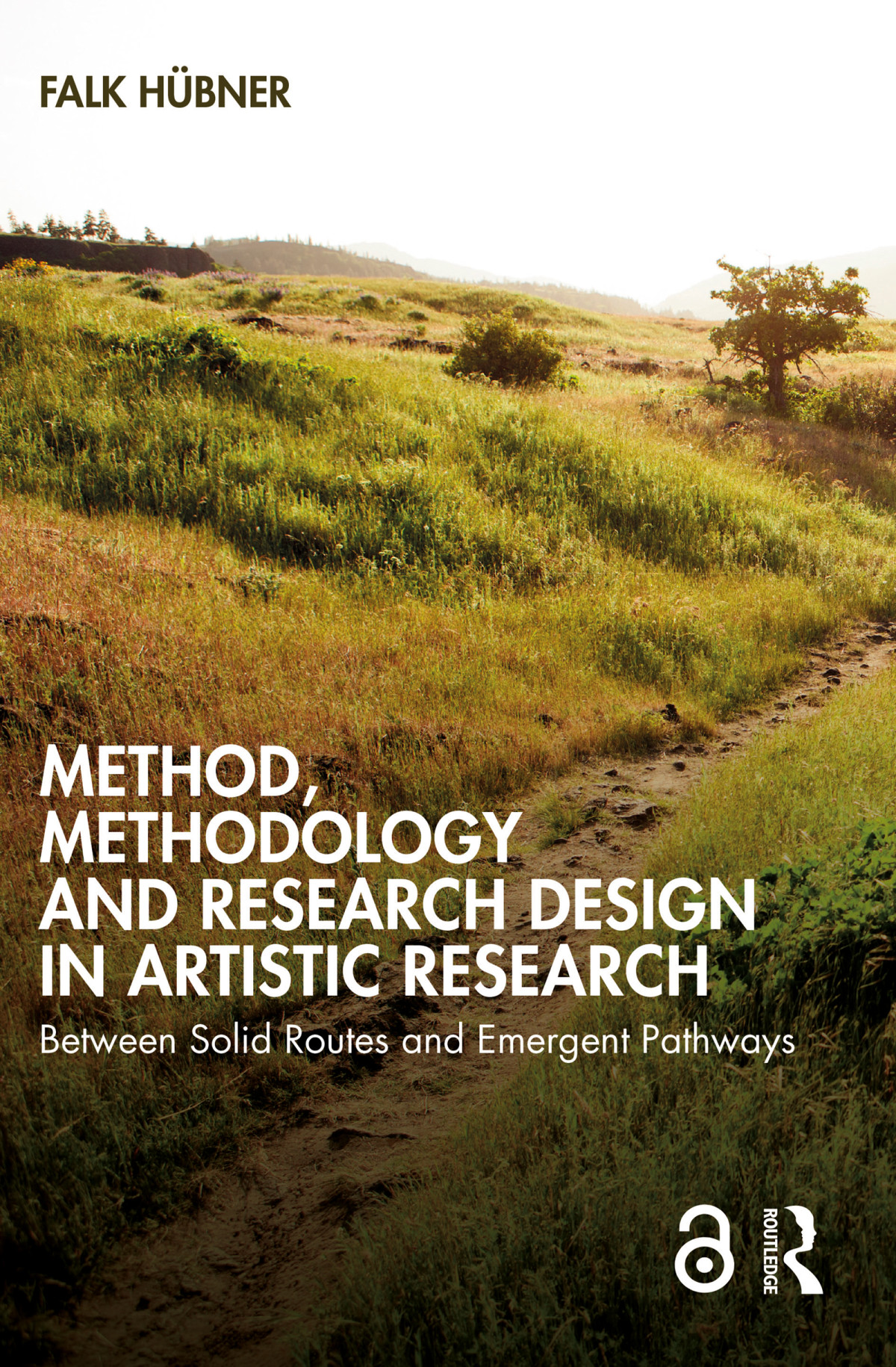 Method Methodology And Research Design In Artistic Research Between Solid Routes And Emergent Pathways 1st Edition Falk Hübner