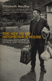 The Key To My Neighbours House Seeking Justice In Bosnia And Rwanda New Ed Edition Neuffer