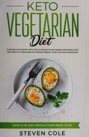 Keto Vegetarian Diet Cleanse Your Body With The Ultimate Plantbased Ketogenic Diet For Weight Loss Burn Fat Boost Energy And Calm Inflammation With A 30 Day Whole Food Meal Plan Steven Cole