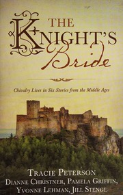 The Knights Bride Chivalry Lives In Six Stories From The Middle Ages Christner