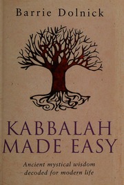Kabbalah Made Easy Ancient Mystical Wisdom Decoded For Modern Life Dolnick