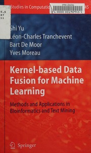Kernelbased Data Fusion For Machine Learning Methods And Applications In Bioinformatics And Text Mining Yu