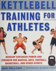Kettlebell Training For Athletes Develop Explosive Power And Strength For Martial Arts Football Basketball And Other Sports Bellomo