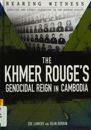 The Khmer Rouges Genocidal Reign In Cambodia Zoe Lowery And Sean Bergin Lowery