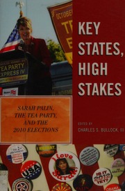Key States High Stakes Sarah Palin The Tea Party And The 2010 Elections Bullock