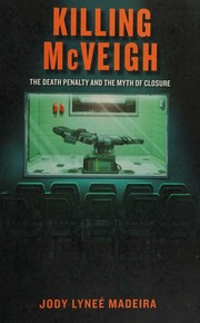 Killing Mcveigh The Death Penalty And The Myth Of Closure Pbk Ed Madeira