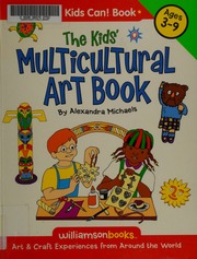 The Kids Multicultural Art Book Art Craft Experiences From Around The World Michaels