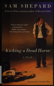 Kicking A Dead Horse A Play Shepard Sam 19432017