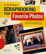 The Kodak Book Of Scrapbooking Your Favorite Photos Easy Fun Techniques For Beautiful Scrapbook Pages None 1st Ed Arquette