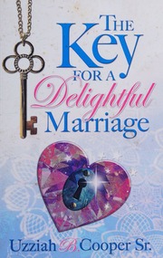 The Key For A Delightful Marriage Uzziah B Cooper Sr