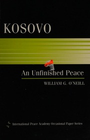 Kosovo An Unfinished Peace Oneill William G