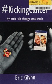 Kickingcancer My Battle Told Through Social Media Glynn Eric