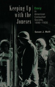 Keeping Up With The Joneses Envy In American Consumer Society 18901930 Matt