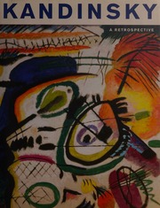 Kandinsky A Retrospective Angela Lampe And Brady Milliez