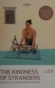 The Kindness Of Strangers Tales Of Fate And Fortune On The Road George