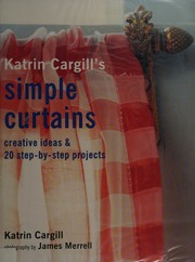 Katrin Cargills Simple Curtains Creative Ideas 20 Stepbystep Projects Rev Ed Cargill