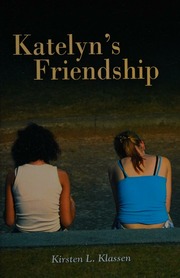 Katelyns Friendship A Novel Klassen Kirsten L 1959