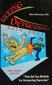 Kicking Depressions Ugly Butt Tried And True Methods For Outsmarting Depression Westermeyer