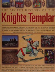 Knights Templar A Complete Illustrated Chronicle Of The Rise And Fall Of One Of Historys Most Secretive And Conspiratorial Brotherhoods Hodge