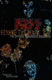 Kiss Behind The Mask The Official Authorized Biography David Leaf Ken Sharp Leaf