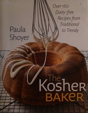 The Kosher Baker Over 160 Dairyfree Desserts From Traditional To Trendy Shoyer