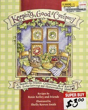Keeping Good Company A Seasonbyseason Collection Of Recipes With Entertaining And Homemaking Ideas None Kelley