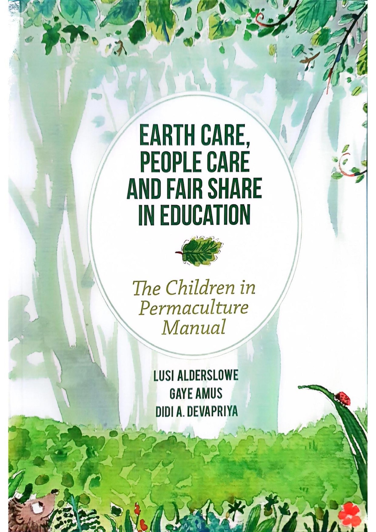 Earth Care People Care And Fair Share In Education The Children In Permaculture Manual 1st Edition Lusi Alderslowe
