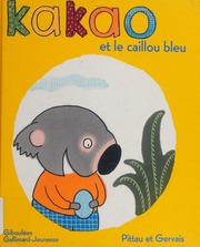 Kakao Et Le Caillou Bleu French Edition Bernadette Gervais Francesco Pittau