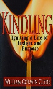 Kindling Igniting A Life Of Insight And Purpose 2nd Ed Clyde