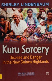 Kuru Sorcery Disease And Danger In The New Guinea Highlands Lindenbaum