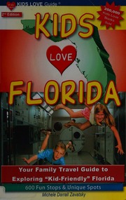 Kids Love Florida Your Family Travel Guide To Exploring Kidfriendly Florida 600 Fun Stops Unique Spots Zavatsky