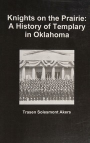 Knights On The Prairie A History Of Templary In Oklahoma First Edition Akers