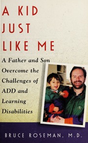 A Kid Just Like Me A Father And Son Overcome The Challenges Of Add And Learning Disabilities Roseman