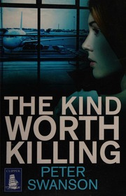 The Kind Worth Killing Swanson Peter 1968 Author