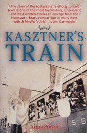 Kasztners Train The True Story Of An Unknown Hero Of The Holocaust Porter