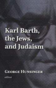 Karl Barth The Jews And Judaism Hunsinger George Editor