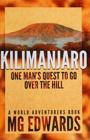 Kilimanjaro One Mans Quest To Go Over The Hill First Paperback Edition Edwards