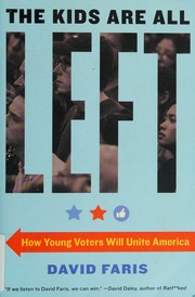 The Kids Are All Left How Young Voters Will Unite America Faris