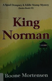 King Norman A Spud Dempsey And Eddie Stump Mystery Boone Mortensen