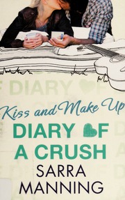 Kiss And Make Up Diary Of A Crush Manning Sarra Author