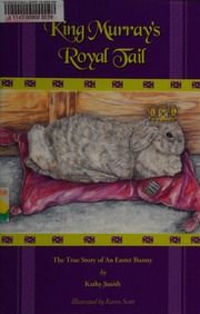 King Murrays Royal Tail The True Story Of An Easter Bunny Smith